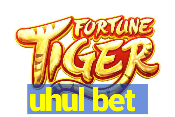 uhul bet